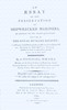 An essay on the preservation of shipwrecked mariners :  in answer to the prize-questions proposed by the Royal Humane Society : "1. What are the best means of preserving mariners from shipwreck?-2. Of keeping the vessel afloat?-3. Of giving assistance to the crew, when boats dare not venture out to their aid?"