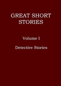 Great short stories, Volume 1 (of 3) :  Detective stories