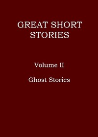 Great short stories, Volume 2 (of 3) :  Ghost stories