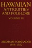 Fornander collection of Hawaiian antiquities and folk-lore, Volume 3 (of 3) :  The Hawaiians' account of the formation of their islands and origin of their race, with the traditions of their migrations, etc., as gathered from original sources