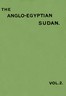The Anglo-Egyptian Sudan: a compendium prepared by officers of the Sudan government, Vol. 2 (of 2)