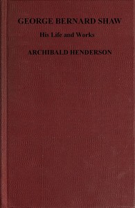 George Bernard Shaw, his life and works :  a critical biography (authorized)