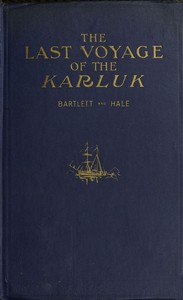The last voyage of the Karluk :  Flagship of Vilhjalmar Stefansson's Canadian Arctic expedition of 1913-16