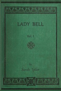 Lady Bell, volume 1 (of 3) :  A story of last century