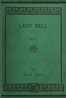 Lady Bell, volume 1 (of 3) :  A story of last century