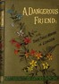 A dangerous friend :  or, Tom's three months in London.