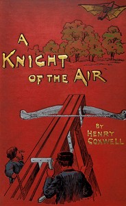 A knight of the air :  or, The aerial rivals