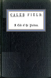 Caleb Field :  A tale of the Puritans