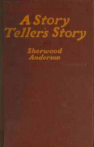 A story teller's story :  The tale of an American writer's journey through his own imaginative world and through the world of facts, with many of his experiences and impressions among other writers