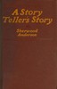 A story teller's story :  The tale of an American writer's journey through his own imaginative world and through the world of facts, with many of his experiences and impressions among other writers