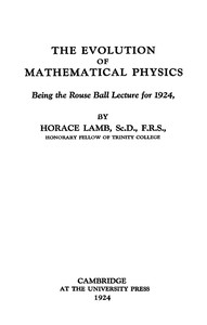 The evolution of mathematical physics :  being the Rouse Ball lecture for 1924