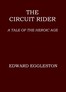 The circuit rider :  A tale of the heroic age