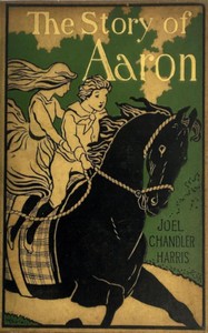 The story of Aaron (so named) the son of Ben Ali :  Told by his friends and acquaintances