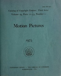 Motion pictures, January-June 1975 : Catalog of copyright entries, third series, volume 29, parts 12-13, number 1