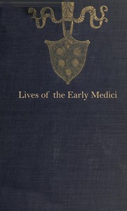 Lives of the early Medici :  As told in their correspondence