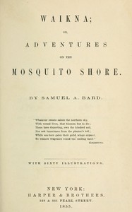 Waikna :  or, Adventures on the Mosquito Shore