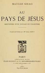 Au pays de Jésus :  souvenirs d'un voyage en Palestine