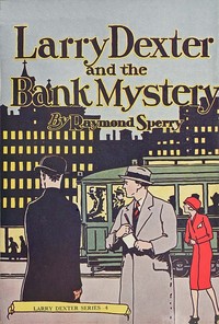 Larry Dexter and the bank mystery :  or, Exciting days in Wall Street