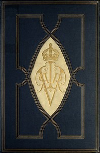 The girlhood of Queen Victoria, vol. 1 (of 2) :  A selection from Her Majesty's diaries between the years 1832 and 1840