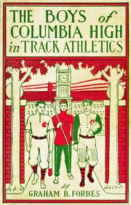 The boys of Columbia High in track athletics :  or, A long run that won