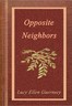 Opposite neighbours :  or, The two lives, and their end