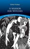 A mirror for witches :  in which is reflected the life, machinations, and death of famous Doll Bilby, who, with a more than feminine perversity, preferred a demon to a mortal lover; here is also told how and why a righteous and most awfull judgement befell her, destroying both corporeal body and immortal soul