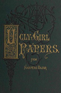 The ugly-girl papers :  or, Hints for the toilet