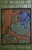 The world of the great forest :  how animals, birds, reptiles, insects talk, think, work, and live