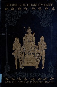 Stories of Charlemagne and the twelve Peers of France :  from the old romances