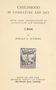 Childhood in literature and art, with some observations on literature for children :  A study