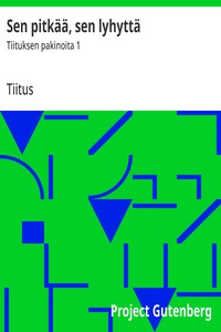 Sen pitkää, sen lyhyttä :  Tiituksen pakinoita 1