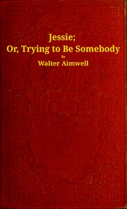 Jessie :  or, trying to be somebody