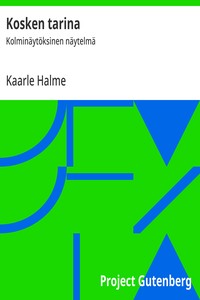 Kosken tarina :  Kolminäytöksinen näytelmä