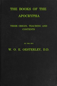The books of the Apocrypha :  their origin, teaching and contents