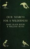 Our search for a wilderness :  An account of two ornithological expeditions to Venezuela and to British Guiana