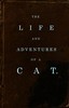 The life and adventures of a cat
