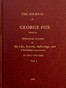 The journal of George Fox, vol. 1 of 2 :  Being an historical account of his life, travels, sufferings, and Christian experiences.