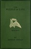 The puzzle of life and how it has been put together :  A short history of the formation of the earth, with its vegetable and animal life, from the earliest times, including an account of prehistoric man, his weapons, tools, and works