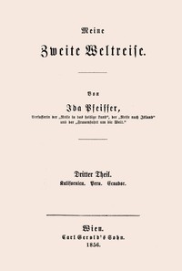 Meine zweite Weltreise :  Dritter Theil : Kalifornien. Peru. Ecuador.