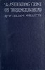 The astounding crime on Torrington Road :  Being an account of what might be termed "the Pentecost episode" in a most audacious criminal career