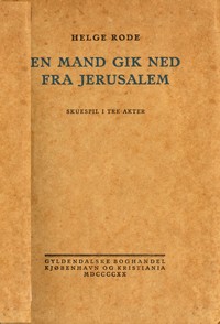 En Mand gik ned fra Jerusalem :  skuespil i tre akter