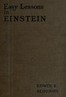 Easy lessons in Einstein :  A discussion of the more intelligible features of the theory of relativity