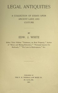 Legal antiquities :  A collection of essays upon ancient laws and customs
