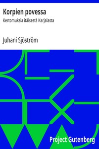 Korpien povessa :  Kertomuksia itäisestä Karjalasta