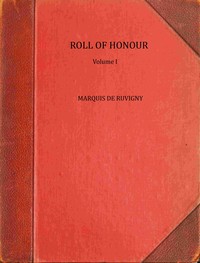 The Roll of Honour, Volume 1 :  A biographical record of all members of His Majesty's naval  and military forces who have fallen in the war