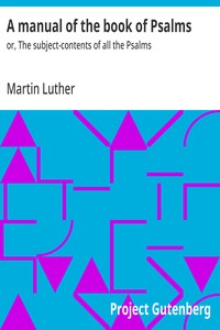 A manual of the book of Psalms :  or, The subject-contents of all the Psalms