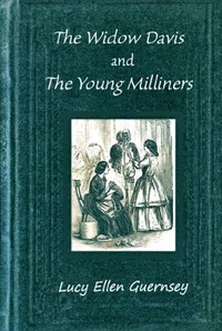 The Widow Davis and the young milliners :  A story for young ladies