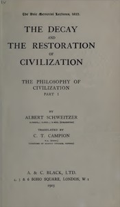 The decay and the restoration of civilization :  The philosophy of civilization, part 1