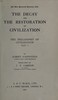 The decay and the restoration of civilization :  The philosophy of civilization, part 1