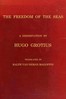 The freedom of the seas :  or, The right which belongs to the Dutch to take part in the East Indian trade